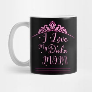 i love my doula mom Mug